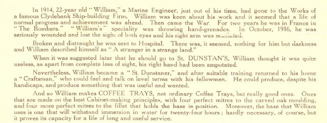 This poster tells the story of ‘William’, a marine engineer who lost his sight and his right hand in 1916. At first he felt ‘useless’, but after learning how to make high quality coffee trays William was able to return home and found a job. Now, he ‘could feel and talk on level terms with his fellow men…and produce something that was useful and wanted’.