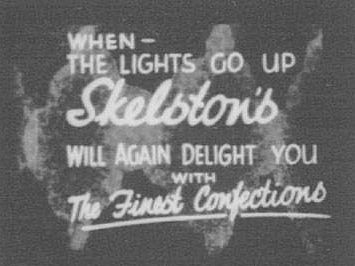 Advertisement reads "When the lights go up Skelston's will again delight you with the finest confections'.